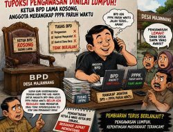 Tupoksi Pengawasan Dinilai Lumpuh, Ketua BPD Lama Kosong dan Anggota Rangkap PPPK Paruh Waktu