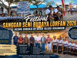 Festival Sanggar Seni Budaya Lorfan 2026 Resmi Dibuka di Desa Alusi Krawain, Lestarikan Budaya, Perkuat Identitas, Raih Prestasi