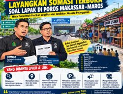 Lapak di Jalur Poros Makassar–Maros Disorot, LPHLH dan LBH Suara Panrita Keadilan Layangkan Somasi