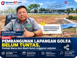 Pembangunan Lapangan Golla’e Belum Tuntas, Pemkab Maros Akui Masih Butuh Anggaran Lanjutan