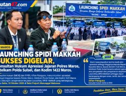 Launching SPIDI Makkah Berlangsung Lancar, Konsultan Hukum Apresiasi Polres Maros, Intelkam Polda Sulsel, dan Kodim